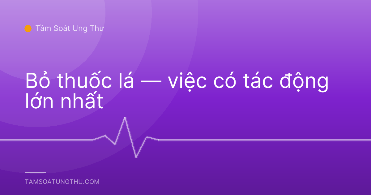 Bỏ thuốc lá — việc có tác động lớn nhất