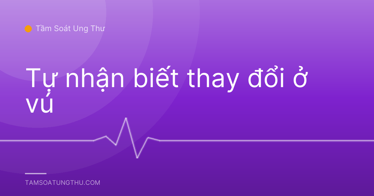 Tự nhận biết thay đổi ở vú